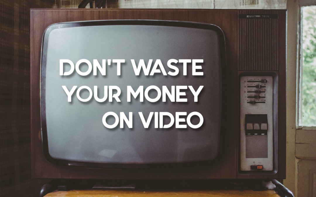 Don’t Waste Your Money On Video | Creative Edge Productions